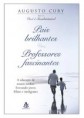 21/02/2013 Pais Brilhantes. Professores fascinantes